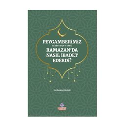 Peygamerimiz (s.a.v.) Ramazan'da Nasıl İbadet Ederdi?