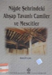 Niğde Şehrindeki Ahşap Tavanlı Camiler ve Mecitler / 9-E-16