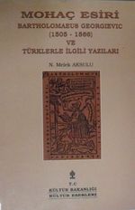 Mohaç Esiri Bartholomeaeus Georievic (1505-1566) ve Türklerle İlgili Yazıları / 9-E-17