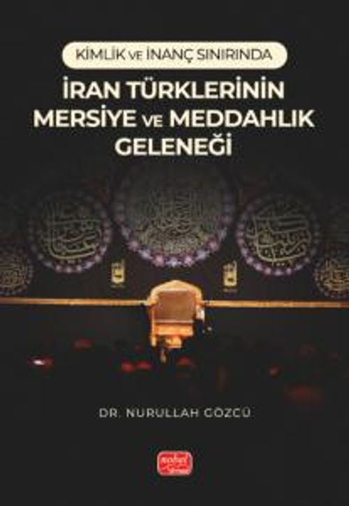 Kimlik ve İnanç Sınırında İran Türklerinin Mersiye Ve Meddahlık Geleneği