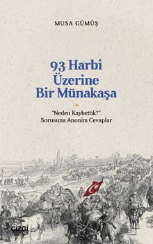 93 Harbi Üzerine Bir Münakaşa & “Neden Kaybettik?” Sorusuna Anonim Cevaplar