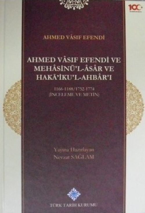 Ahmed Vasıf Efendi ve Mehasinü'l-Asar ve Hakaiku'l-Ahbar'ı 1166-1188 / 1752-1774 (İnceleme ve Metin) / 13-Z-87