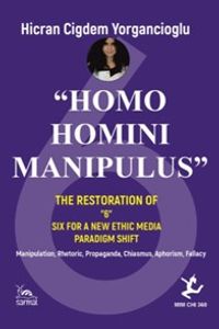 Homo Homını Manıpulus & The Restoratıon Of “6” Sıx For A New Ethıc Medıa Paradıgm Shıft