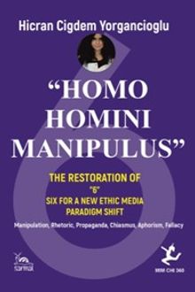 Homo Homını Manıpulus & The Restoratıon Of “6” Sıx For A New Ethıc Medıa Paradıgm Shıft