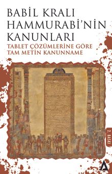Babil Kralı Hammurabi'nin Kanunları & Tablet Çözümlerine Göre Tam Metin Kanunname