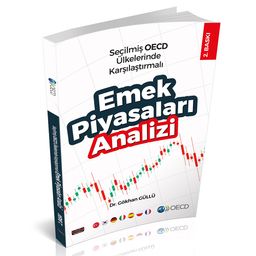 Seçilmiş OECD Ülkelerinde Karşılaştırmalı Emek Piyasaları Analizi