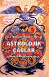 Astrolojik &Ccedil;ağlar / Ezoterik Astroloji 3. Cilt