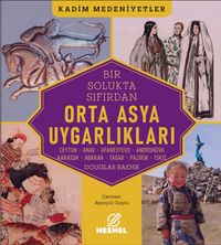 Orta Asya Uygarlıkları & : Ceytun - Anav - Afanesyevo - Andronova -  Karasuk - Abakan - Tagar - Pazırık - İskit