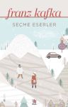 Seçme Eserler - Franz Kafka