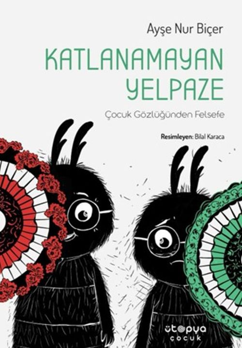 Katlanamayan Yelpaze / Çocuk Gözlüğünden Felsefe
