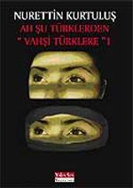Ah Şu Türklerden Vahşi Türkler'e