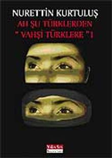 Ah Şu Türklerden Vahşi Türkler'e