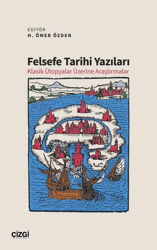 Felsefe Tarihi Yazıları & Klasik Ütopyalar Üzerine Araştırmalar