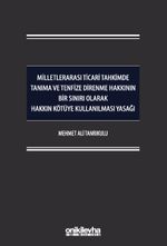 Milletlerarası Ticari Tahkimde Tanıma ve Tenfize Direnme Hakkının Bir Sınırı Olarak Hakkın Kötüye Kullanılması Yasağı