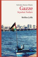 Gazze Seyahat Notları & Nehirden Denize Gazze Yolculuğu