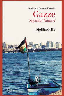 Gazze Seyahat Notları & Nehirden Denize Gazze Yolculuğu