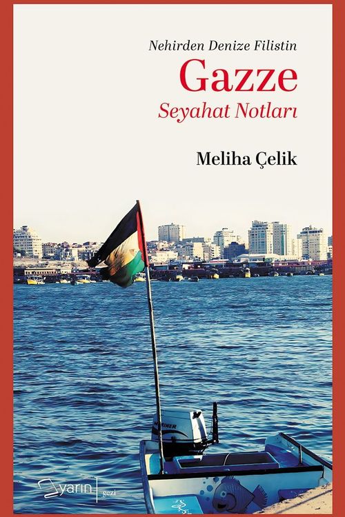 Gazze Seyahat Notları & Nehirden Denize Gazze Yolculuğu