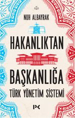 Hakanlıktan Başkanlığa & Türk Yönetim Sistemi