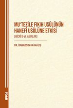 Mu‘tezile Fıkıh Usûlünün Hanefî Usûlüne Etkisi (Hicri II-VI. Asırlar)