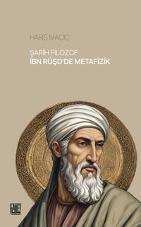 Şarih Filozof İbn Rüşd'de Metafizik