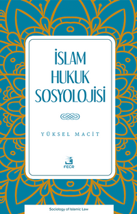 İslam Hukuk Sosyolojisi