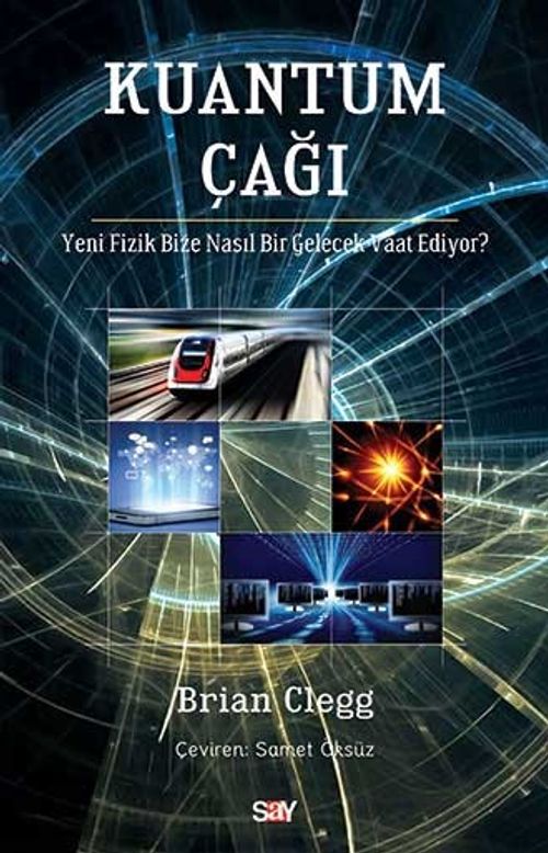 Kuantum Çağı & Yeni Fizik Bize Nasıl Bir Gelecek Vaat Ediyor?
