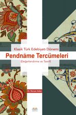 Klasik Türk Edebiyatı Dönemi Pendname Tercümeleri (Değerlendirme ve Tasnif)