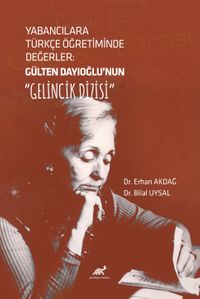 Yabancılara Türkçe Ögretiminde Degerler: Gülten Dayıoglu'nun “Gelincik Dizisi” 