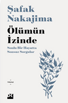 &Ouml;l&uuml;m&uuml;n İzinde Sonlu Bir Hayatta Sonsuz Sorgular