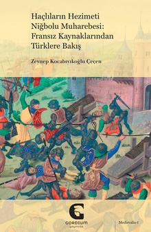 Haçlıların Hezimeti Niğbolu Muharebesi: Fransız Kaynaklarından Türklere Bakış
