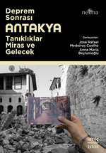 Deprem Sonrası Antakya: Tanıklıklar, Miras ve Gelecek