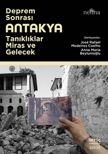 Deprem Sonrası Antakya: Tanıklıklar, Miras ve Gelecek