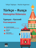 Türkçe-Rusça Konuşma Kılavuzu / Турецко-Русский Разговорник / Gündelik diyaloglar, kelimeler, kalıp ifadeler / Диалоги на все случаи жизни, слова, полезные фразы
