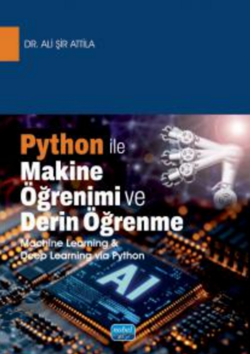 Python İle Makine Öğrenimi ve Derin Öğrenme (Machine Learning & Deep Learning via Python)