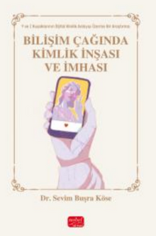 Bilişim Çağında Kimlik İnşası / Y ve Z Kuşakları Üzerine Bir Araştırma