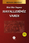 Bizi Biz Yapan Hayallerimiz Vardı