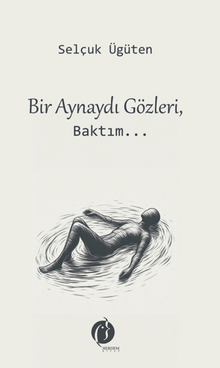 Bir Aynaydı Gözleri, Baktım…