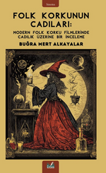 Folk Korkunun Cadıları: Modern Folk Korku Filmlerinde Cadılık Üzerine Bir İnceleme