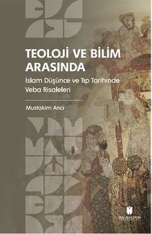 Teoloji ve Bilim Arasında: İslam Düşünce ve Tıp Tarihinde Veba Risaleleri