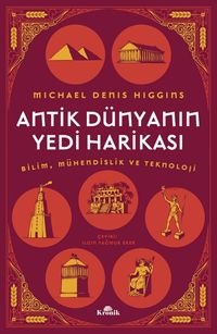 Antik Dünyanın Yedi Harikası & Bilim, Mühendislik ve Teknoloji