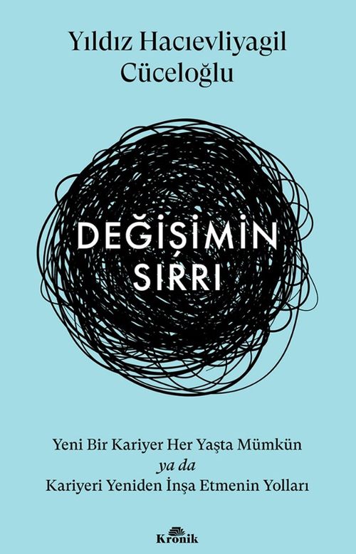 Değişimin Sırrı & Yeni Bir Kariyer Her Yaşta Mümkün ya da Kariyeri Yeniden İnşa Etmenin Yolları