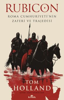 Rubicon & Roma Cumhuriyeti'nin Zaferi ve Trajedisi