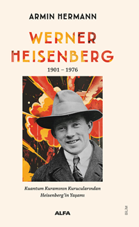 Werner Heısenberg 1901-1976 Kuantum Kuramının Kurucularından  Heisenberg'in Yaşamı