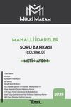 M&uuml;lki Makam Mahalli İdareler &Ccedil;&ouml;z&uuml;ml&uuml; Soru Bankası