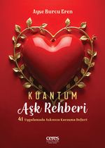 Kuantum Aşk Rehberi & 41 Uygulamada Aşkınıza Kavuşma Rehberi