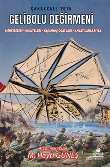 Gelibolu Değirmeni / Mankıbeleri – Hikayeleri – Yaşanmış Olayları - Anlatılanlarıyla