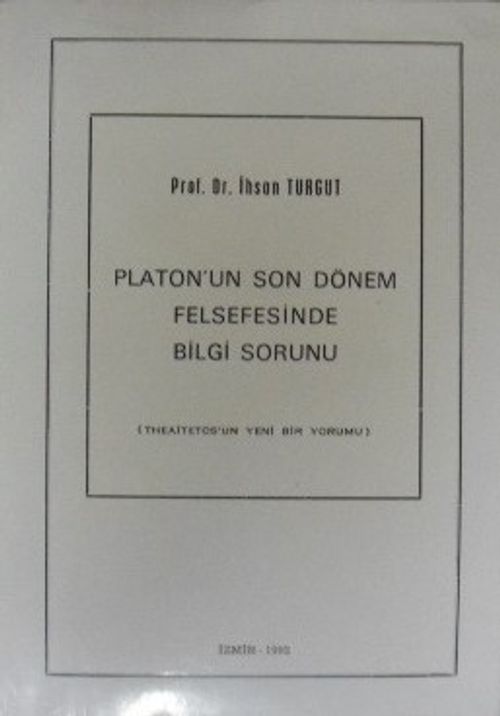 Platon'un Son Dönem Felsefesinde Bilgi Sorunu / 10-E-2