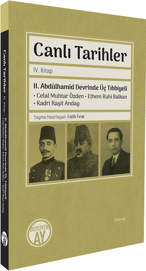 Canlı Tarihler IV. Kitap & II. Abdülhamid Devrinde Üç Tıbbiyeli Celal Muhtar Özden - Ethem Ruhi Balkan - Kadri Raşit Anday