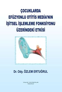Çocuklarda Efüzyonlu Otitis Media'nın İşitsel İşlemleme Fonksiyonu Üzerindeki Etkisi