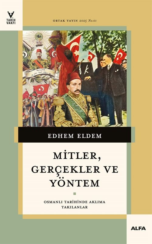 Mitler, Gerçekler ve Yöntem & Osmanlı Tarihinde Aklıma Takılanlar